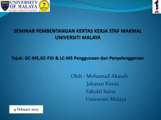 Oleh : Mohamad Akasah Jabatan Kimia Fakulti Sains Universiti Malaya