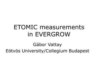 ETOMIC measurements in EVERGROW