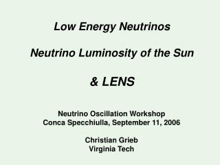 Low Energy Neutrinos Neutrino Luminosity of the Sun &amp; LENS Neutrino Oscillation Workshop
