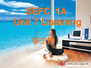 SEFC 1A Unit 7 Listening 李卫缨