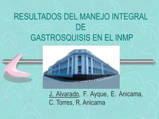 RESULTADOS DEL MANEJO INTEGRAL DE GASTROSQUISIS EN EL INMP