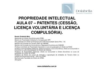 PROPRIEDADE INTELECTUAL AULA 07 – PATENTES (CESSÃO, LICENÇA VOLUNTÁRIA E LICENÇA COMPULSÓRIA).