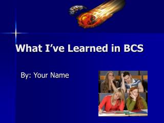 What I’ve Learned in BCS