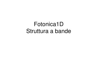 Fotonica1D Struttura a bande
