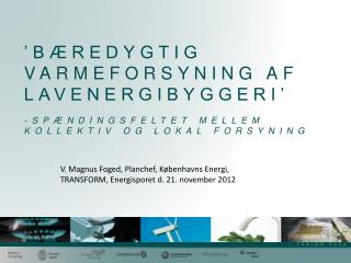 V. Magnus Foged, Planchef, Københavns Energi, TRANSFORM, Energisporet d. 21. november 2012