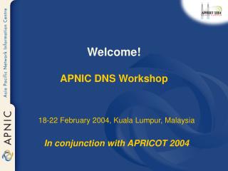 Welcome! APNIC DNS Workshop