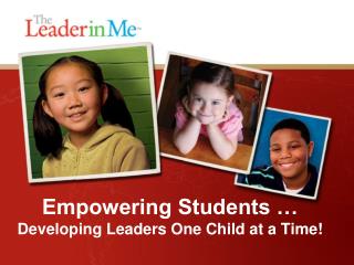 Empowering Students … Developing Leaders One Child at a Time !