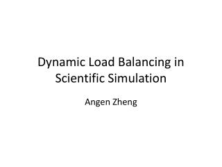 Dynamic Load Balancing in Scientific Simulation