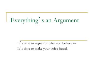 Everything ’ s an Argument