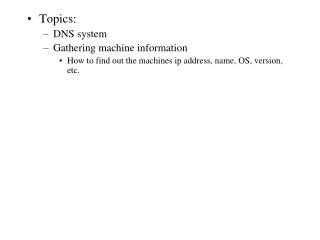 Topics: DNS system Gathering machine information
