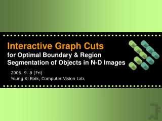 Interactive Graph Cuts for Optimal Boundary &amp; Region Segmentation of Objects in N-D Images