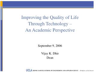 Improving the Quality of Life Through Technology – An Academic Perspective September 9, 2006