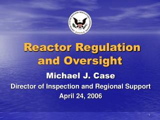 Reactor Regulation and Oversight