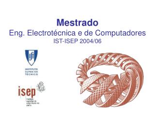 Mestrado Eng. Electrotécnica e de Computadores IST-ISEP 2004/06