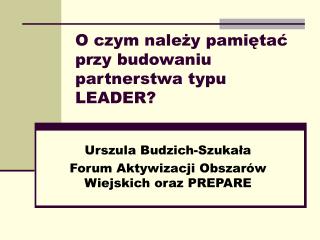 O czym należy pamiętać przy budowaniu partnerstwa typu LEADER?