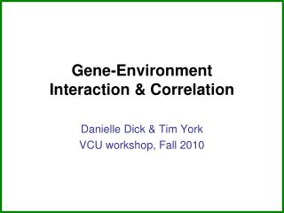 Gene-Environment Interaction &amp; Correlation