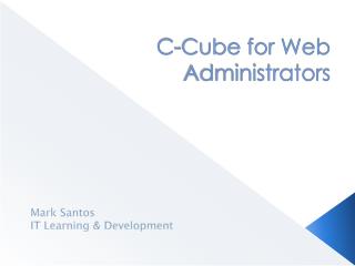 C-Cube for Web Administrators