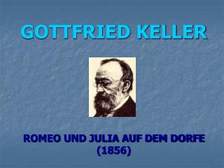 GOTTFRIED KELLER ROMEO UND JULIA AUF DEM DORFE (1856)