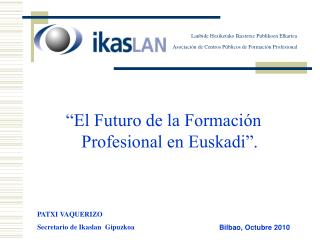 “El Futuro de la Formación Profesional en Euskadi”.