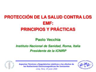 PROTECCIÓN DE LA SALUD CONTRA LOS EMF: PRINCIPIOS Y PRÁCTICAS Paolo Vecchia