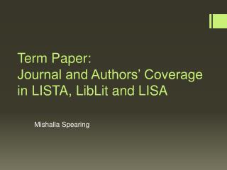 Term Paper: Journal and Authors’ Coverage in LISTA, LibLit and LISA
