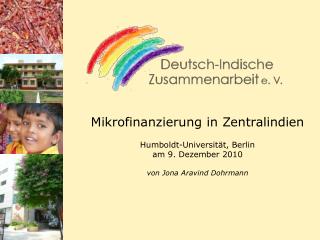 Mikrofinanzierung in Zentralindien Humboldt-Universität, Berlin am 9. Dezember 2010