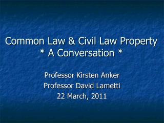 Common Law &amp; Civil Law Property * A Conversation *