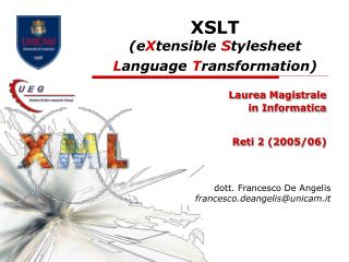 XSLT (e X tensible S tylesheet L anguage T ransformation)