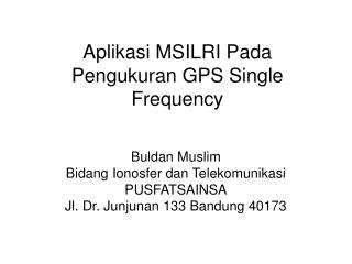 Aplikasi MSILRI Pada Pengukuran GPS Single Frequency