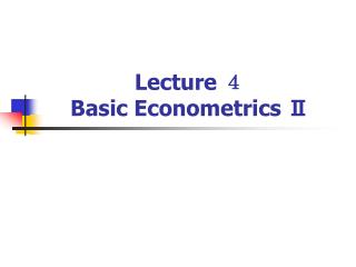 Lecture ４ Basic Econometrics Ⅱ