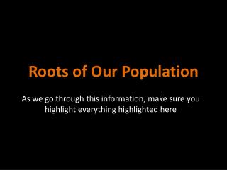 Roots of Our Population