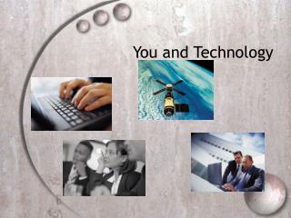 You and Technology