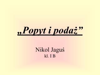 Nikol Jaguś kl. I B