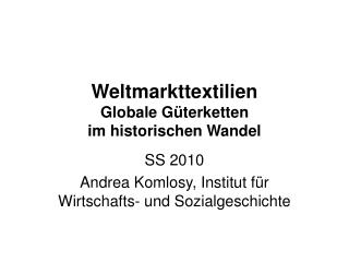 Weltmarkttextilien Globale Güterketten im historischen Wandel