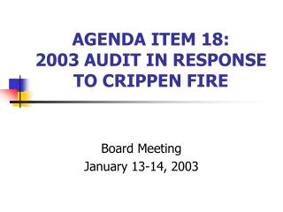 AGENDA ITEM 18: 2003 AUDIT IN RESPONSE TO CRIPPEN FIRE