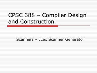 CPSC 388 – Compiler Design and Construction