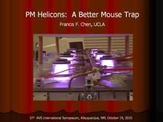 PM Helicons, a Better Mouse Trap