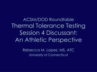ACSM/DOD Roundtable Thermal Tolerance Testing Session 4 Discussant: An Athletic Perspective