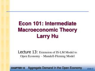 Econ 101: Intermediate Macroeconomic Theory Larry Hu