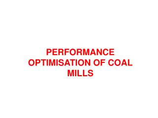PERFORMANCE OPTIMISATION OF COAL MILLS
