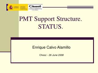 PMT Support Structure. STATUS.