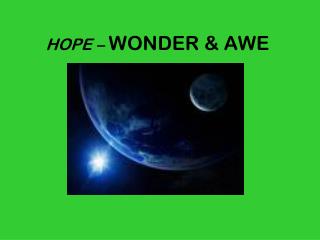 HOPE – WONDER &amp; AWE