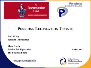 Pensions Legislation Update Paul Kenny Pensions Ombudsman Mary Hutch
