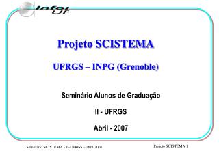 Projeto SCISTEMA UFRGS – INPG (Grenoble)