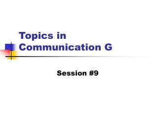 Topics in Communication G