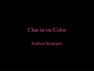 Clue in on Color