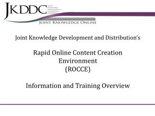 Joint Knowledge Development and Distribution’s Rapid Online Content Creation Environment (ROCCE)