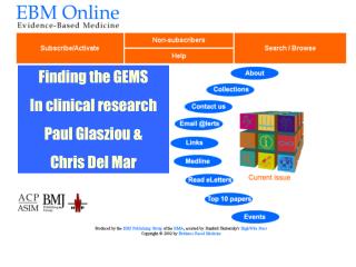 Finding the GEMS In clinical research Paul Glasziou &amp; Chris Del Mar