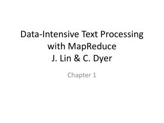 Data-Intensive Text Processing with MapReduce J. Lin &amp; C. Dyer