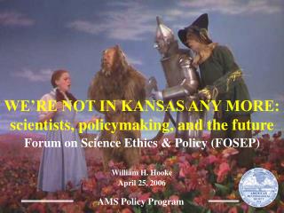 WE’RE NOT IN KANSAS ANY MORE: scientists, policymaking, and the future